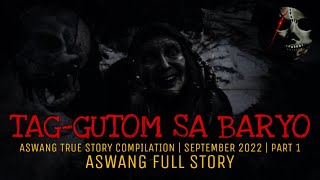 TAGGUTOM SA BARYO Aswang Full Story  True Story Compilation  September 2022  Part 1 [upl. by Aiotal]