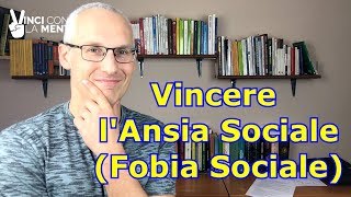 Vincere lAnsia Sociale Sintomi e soluzioni per la Fobia Sociale [upl. by Annaiek789]