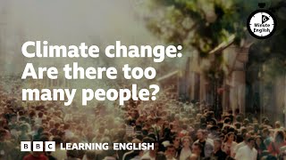 Climate change Are there too many people  6 Minute English [upl. by Gonagle]