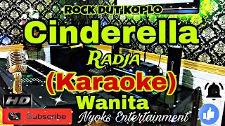 CINDERELLA  Radja Karaoke Rock Dut Koplo  Nada Wanita  EDO [upl. by Deina]