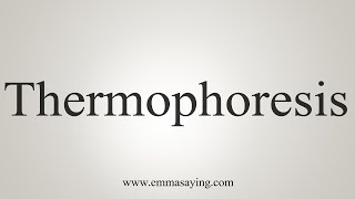 How To Say Thermophoresis [upl. by Styles43]