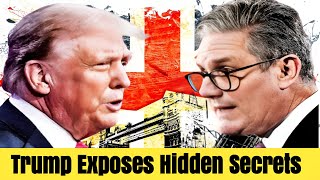 Trump EXPOSES Hidden SECRETS Keir Starmer SHOCK as in Explosive UK News [upl. by Yendic]