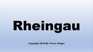 How To Pronounce Rheingau [upl. by Naegem]