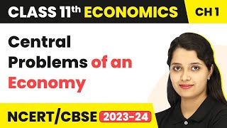 Central Problems of an Economy  Introduction  Class 11 Economics [upl. by Artemed]