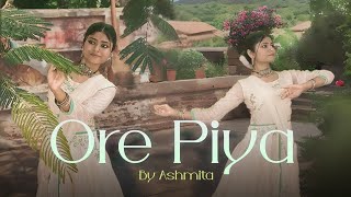 Ore Piya  Aaja Nachle  Dance Cover  Ashmita Saha rahatfatehalikhan orepiya dancecover [upl. by Annola]