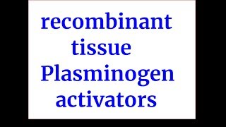 recombinant tissue plasminogen activators rtPA [upl. by Htebazle]