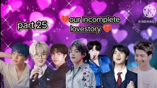 💔our incomplete lovestory💔part 25bts hindi dubbing ❤❤💜💜 [upl. by Nireves]