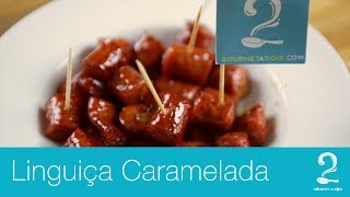 Petisco de Linguiça Caramelada com Sidra  Gourmet a dois [upl. by Servais]