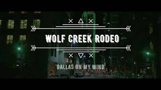 Wolf Creek Rodeo  Dallas On My Mind Lyric Video [upl. by Beatty]