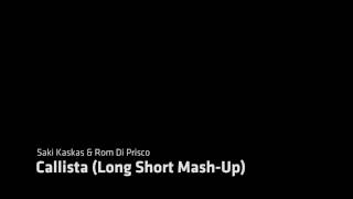 Saki Kaskas amp Rom Di Prisco  Callista Long Short MashUp [upl. by Zurc]