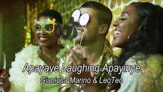 Apayaye Laughing Apayinye  Gianluca Marino amp LeoTeo [upl. by Olegnad498]