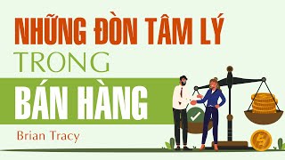 Sách Nói Những Đòn Tâm Lý Trong Bán Hàng  Chương 1  Brian Tracy [upl. by Anneliese]