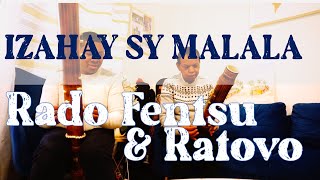 IZAHAY SY MALALA  RADO FENTSU  RATOVO VALIHA️ [upl. by Wesle10]