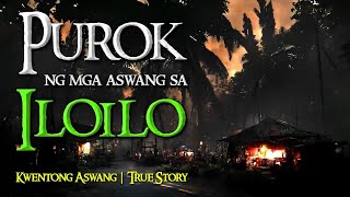 PUROK NG MGA ASWANG SA ILOILO  Kwentong Aswang  True Story [upl. by Anselma18]