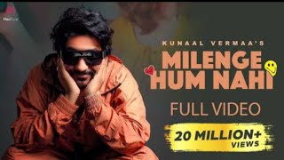 MILENGE HUM NAHI Full Video Kunaal Vermaas New Song 2024 Milenge Hum Nahi [upl. by Ystap374]