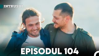 Intrusul Episodul 104  İçerde [upl. by Melinda959]