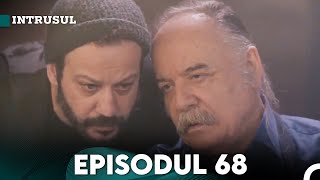 Intrusul Episodul 68  İçerde [upl. by Pendleton]