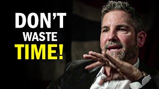 STOP WASTING TIME  Grant Cardone Powerful Motivational Speech [upl. by Annaicul235]