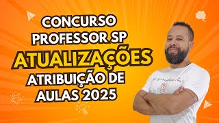 ATUALIZAÇÃO CONCURSO PÚBLICO PROFESSORES SP E ATRIBUIÇÃO DE AULAS 2025 [upl. by Kcirddahc]