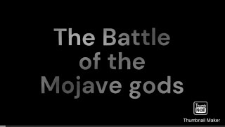 The Battle of the Mojave gods [upl. by Ynottirb379]