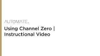 Automate  Using Channel Zero  Instructional Video [upl. by Moseley86]