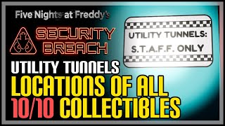 All Utility Tunnels Collectibles FNAF Security Breach [upl. by Birkle]