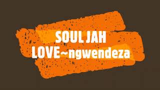 SOUL JAH LOVE ngwendeza [upl. by Eltsryk]