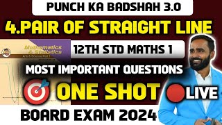 🔴LIVE  12th MATHS 1  4PAIR OF STRAIGHT LINE  ONESHOT  PUNCH KA BADSHAH 30  BOARD EXAM 2024 [upl. by Glad]