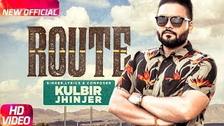 Route Full Video  Kulbir Jhinjer  Deep Jandu  Sukh Sanghera  Speed Records [upl. by Naellij]