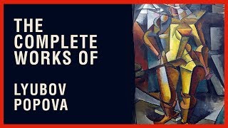 The Complete Works of Lyubov Popova [upl. by Starlin]