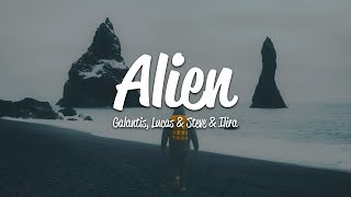 Galantis Lucas amp Steve Ilira  Alien Lyrics [upl. by Ewell30]