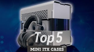 5 Best MiniITX Cases for 2024 Unboxed and Reviewed [upl. by Delgado]