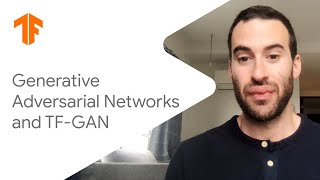 Generative Adversarial Networks and TFGAN ML Tech Talks [upl. by Ellon]