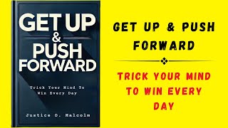 Get Up amp Push Forward Trick Your Mind To Win Every Day Audiobook [upl. by Aserahs920]