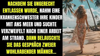 Nach ungerechter Entlassung suchte eine Krankenschwester am Meer Arbeit und belauschte zwei reiche [upl. by Vikki461]