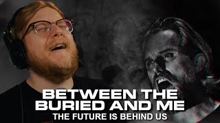 BAD MUSICIAN REACTS TO BETWEEN THE BURIED AND ME  THE FUTURE IS BEHIND US [upl. by Vescuso]