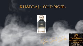 KHADLAJ  Oud NOIR Teil 54 [upl. by Lynna274]