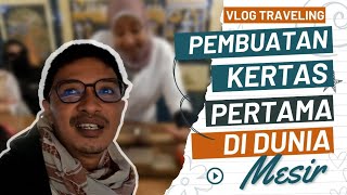 PABRIK KERTAS PERTAMA DI DUNIA MESIR PART 1 EZA YAYANG [upl. by Swec483]