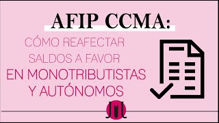 AFIP CCMA ¿Cómo Reafectar Saldos a Favor en Monotributistas y Autónomos [upl. by Leugim]