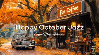 Happy October Morning Jazz ☕ Peaceful Autumn Morning Bossa Nova Jazz Music to Coffee Shop Ambience [upl. by Lowenstein965]