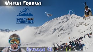 Whiski Freeski Episode 13  Bansko WTF’23 [upl. by Osmen436]