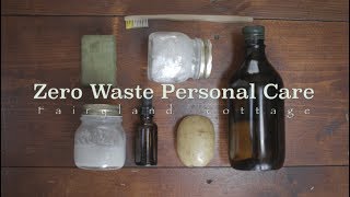 Zero Waste Personal amp Beauty Care Products  Natural and Simple  Fairyland Cottage [upl. by Ehcram]