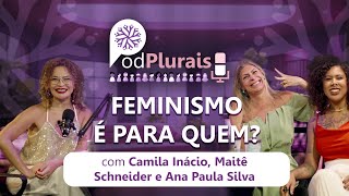 Podplurais  Feminismo é para quem [upl. by Yeca785]