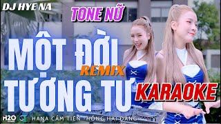 KARAOKE MỘT ĐỜI TƯƠNG TƯ REMIX  TONE NỮ DJ HYENA REMIX RƯỢU NỒNG PHÁO HỒNG [upl. by Laehpar]