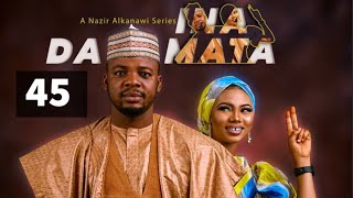 INA DA MATA EPISODE 45  Starring Kamsusi Umar Bilal Mustapha Halima Fulani amp Rabi’atu Gombe [upl. by Aufa456]