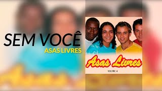 Asas Livres  Sem Você Áudio Oficial Volume 4 [upl. by Nauqahs]