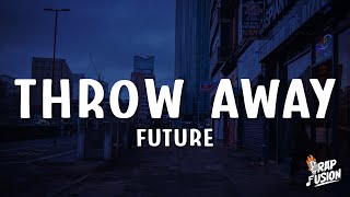 Future  Throw Away Lyrics [upl. by Cardinal]