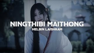 Ningthibi Maithong Lyrics  Helbin Laishram  Manipuri new song [upl. by Lowrance319]