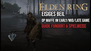 Elden Ring  Eisiges Beil  OP Waffe im Early Mid amp Late Game Guide  Fundort auf Deutsch [upl. by Namyl]