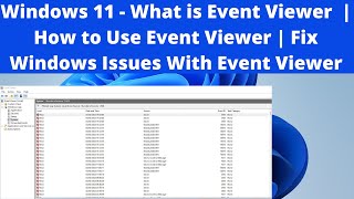 Windows 11  What is Event Viewer  How to Use Event Viewer  Fix Windows Issues With Event Viewer [upl. by Atterehs]